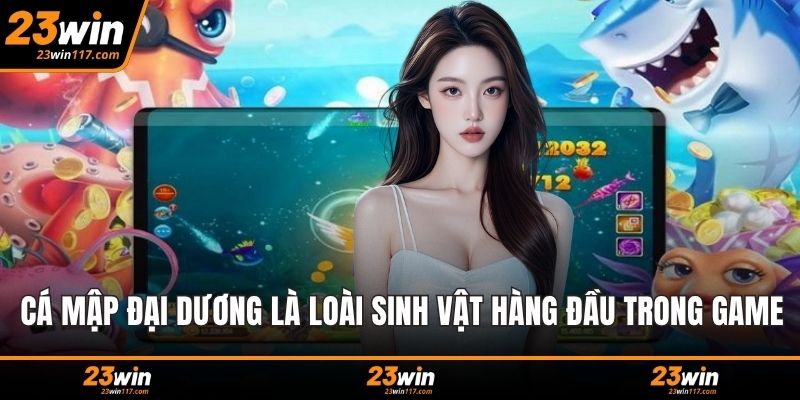 Cá mập đại dương là loài sinh vật hàng đầu trong game