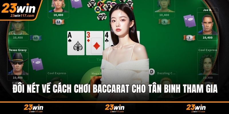 Đôi nét về cách chơi Baccarat cho tân binh tham gia