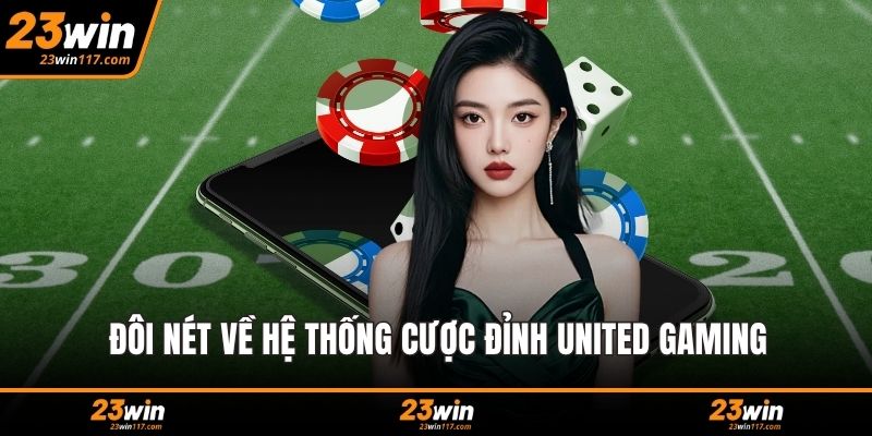 Đôi nét về hệ thống cược đỉnh United Gaming