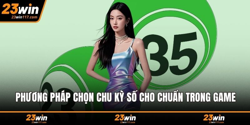Phương pháp chọn chu kỳ số cho chuẩn trong game