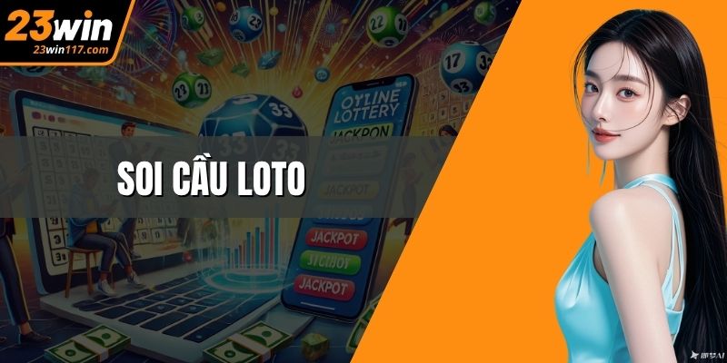 Soi Cầu Loto Thông Minh Mở Lối Thắng Lớn Tại 23WIN
