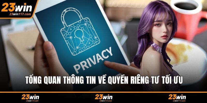 Tổng quan thông tin về quyền riêng tư tối ưu